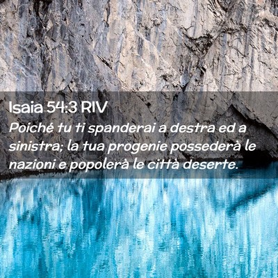 Picture 02 - Isaia 54:3 RIV - Poiché tu ti spanderai a destra ed a sinistra; - Bible Verse Picture