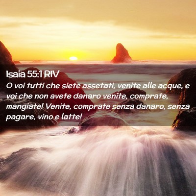 Picture 02 - Isaia 55:1 RIV - O voi tutti che siete assetati, venite alle - Bible Verse Picture