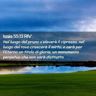 Picture 02 - Isaia 55:13 RIV - Nel luogo del pruno s’eleverà il cipresso, nel - Bible Verse Picture
