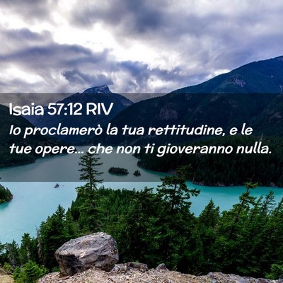 Picture 02 - Isaia 57:12 RIV - Io proclamerò la tua rettitudine, e le tue - Bible Verse Picture