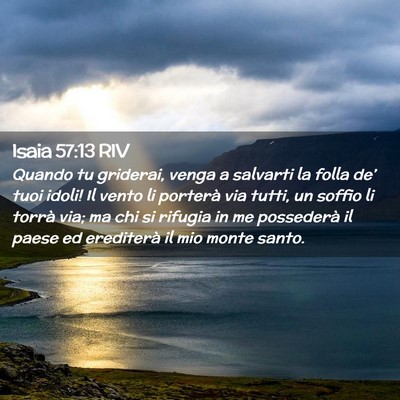 Picture 02 - Isaia 57:13 RIV - Quando tu griderai, venga a salvarti la folla - Bible Verse Picture