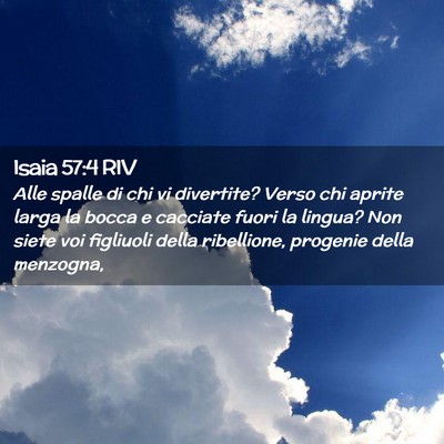 Picture 02 - Isaia 57:4 RIV - Alle spalle di chi vi divertite? Verso chi aprite - Bible Verse Picture