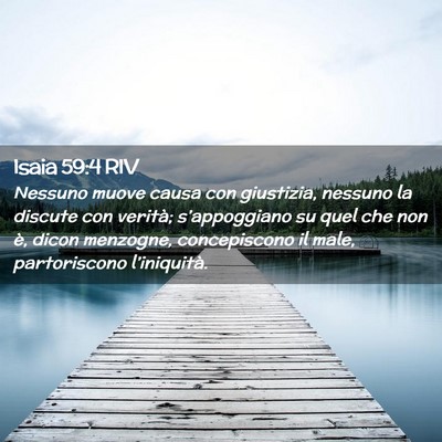 Picture 02 - Isaia 59:4 RIV - Nessuno muove causa con giustizia, nessuno la - Bible Verse Picture