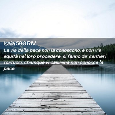 Picture 02 - Isaia 59:8 RIV - La via della pace non la conoscono, e non v’è - Bible Verse Picture