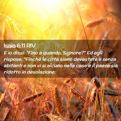 Picture 02 - Isaia 6:11 RIV - E io dissi: “Fino a quando, Signore?” Ed egli - Bible Verse Picture