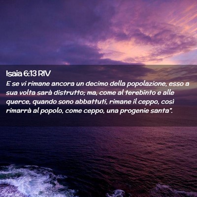 Picture 02 - Isaia 6:13 RIV - E se vi rimane ancora un decimo della - Bible Verse Picture