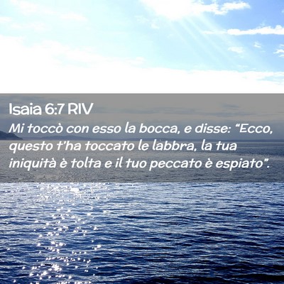 Picture 02 - Isaia 6:7 RIV - Mi toccò con esso la bocca, e disse: “Ecco, - Bible Verse Picture
