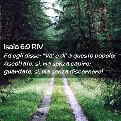 Picture 02 - Isaia 6:9 RIV - Ed egli disse: “Va’ e di’ a questo popolo: - Bible Verse Picture