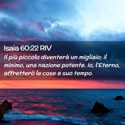 Picture 02 - Isaia 60:22 RIV - Il più piccolo diventerà un migliaio; il - Bible Verse Picture