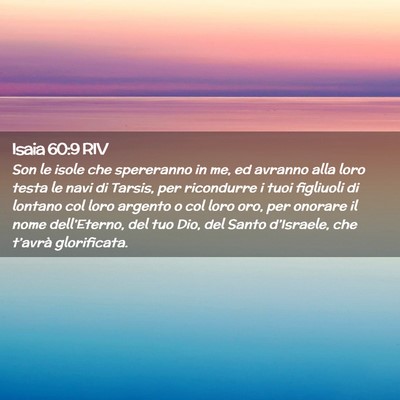 Picture 02 - Isaia 60:9 RIV - Son le isole che spereranno in me, ed avranno - Bible Verse Picture