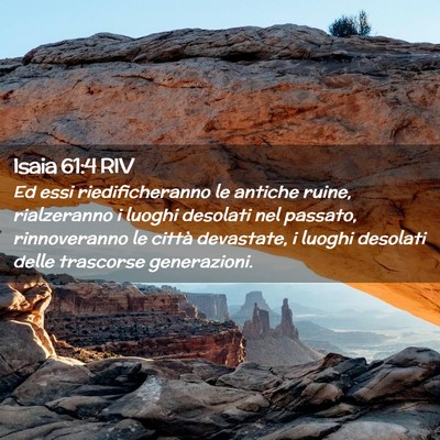 Picture 02 - Isaia 61:4 RIV - Ed essi riedificheranno le antiche ruine, - Bible Verse Picture
