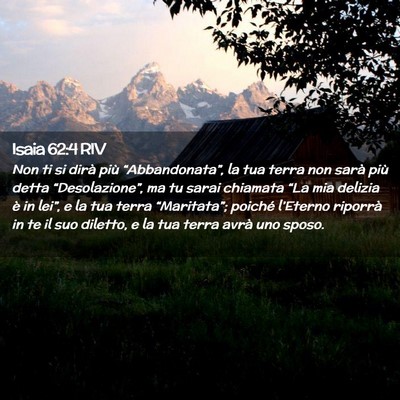 Picture 02 - Isaia 62:4 RIV - Non ti si dirà più “Abbandonata”, la tua - Bible Verse Picture