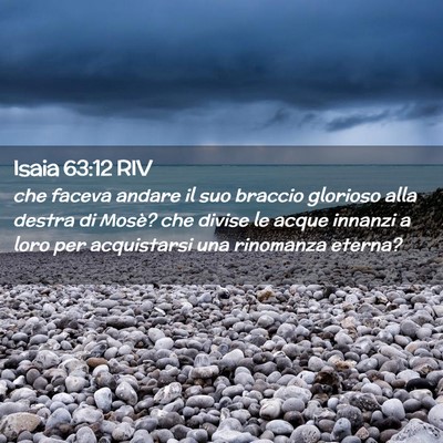 Picture 02 - Isaia 63:12 RIV - che faceva andare il suo braccio glorioso alla - Bible Verse Picture