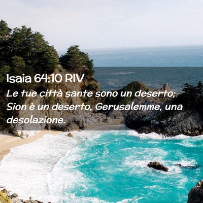 Picture 02 - Isaia 64:10 RIV - Le tue città sante sono un deserto; Sion è un - Bible Verse Picture
