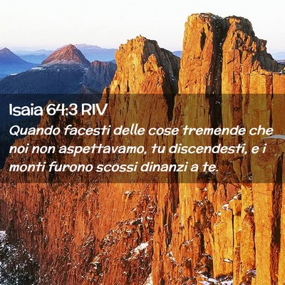 Picture 02 - Isaia 64:3 RIV - Quando facesti delle cose tremende che noi non - Bible Verse Picture