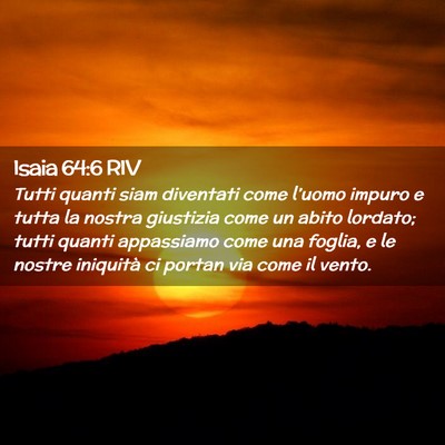 Picture 02 - Isaia 64:6 RIV - Tutti quanti siam diventati come l’uomo impuro - Bible Verse Picture