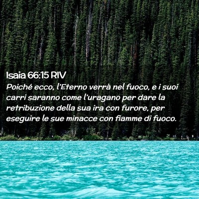 Picture 02 - Isaia 66:15 RIV - Poiché ecco, l’Eterno verrà nel fuoco, e i - Bible Verse Picture