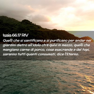 Picture 02 - Isaia 66:17 RIV - Quelli che si santificano e si purificano per - Bible Verse Picture
