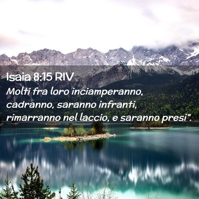 Picture 02 - Isaia 8:15 RIV - Molti fra loro inciamperanno, cadranno, saranno - Bible Verse Picture