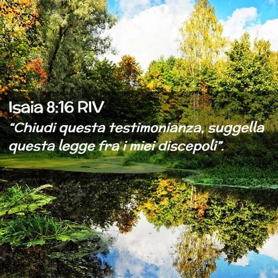 Picture 02 - Isaia 8:16 RIV - “Chiudi questa testimonianza, suggella questa - Bible Verse Picture