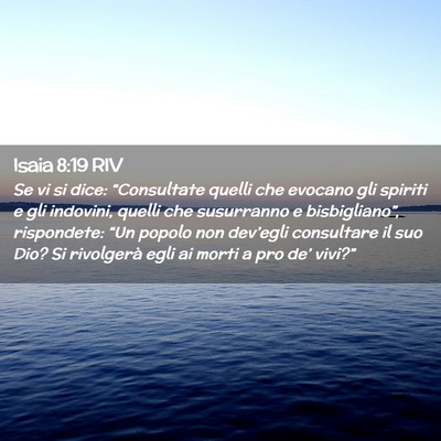 Picture 02 - Isaia 8:19 RIV - Se vi si dice: “Consultate quelli che evocano - Bible Verse Picture