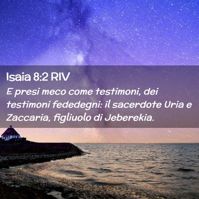 Picture 02 - Isaia 8:2 RIV - E presi meco come testimoni, dei testimoni - Bible Verse Picture