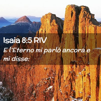 Picture 02 - Isaia 8:5 RIV - E l’Eterno mi parlò ancora e mi - Bible Verse Picture