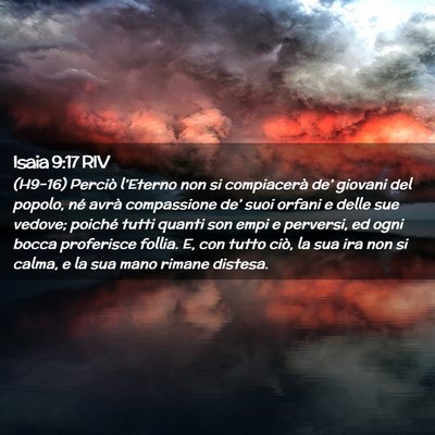 Picture 02 - Isaia 9:17 RIV - (H9-16) Perciò l’Eterno non si compiacerà - Bible Verse Picture