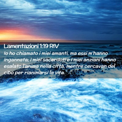 Picture 02 - Lamentazioni 1:19 RIV - Io ho chiamato i miei amanti, ma essi m’hanno - Bible Verse Picture