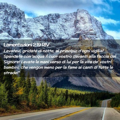 Picture 02 - Lamentazioni 2:19 RIV - Levatevi, gridate di notte, al principio d’ogni - Bible Verse Picture