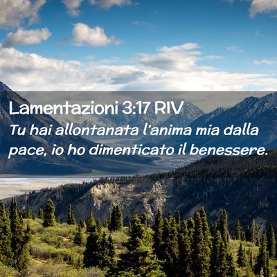 Picture 02 - Lamentazioni 3:17 RIV - Tu hai allontanata l’anima mia dalla pace, io - Bible Verse Picture