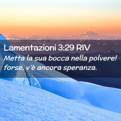 Picture 02 - Lamentazioni 3:29 RIV - Metta la sua bocca nella polvere! forse, v’è - Bible Verse Picture