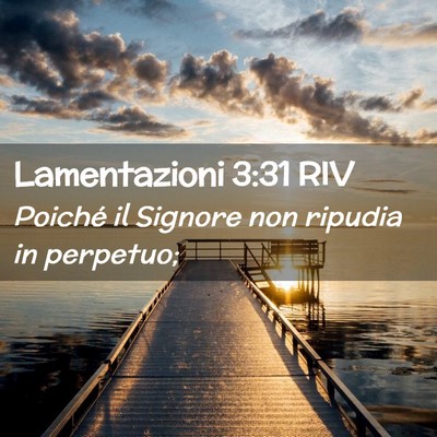 Picture 02 - Lamentazioni 3:31 RIV - Poiché il Signore non ripudia in - Bible Verse Picture