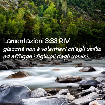Picture 02 - Lamentazioni 3:33 RIV - giacché non è volentieri ch’egli umilia ed - Bible Verse Picture