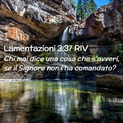 Picture 02 - Lamentazioni 3:37 RIV - Chi mai dice una cosa che s’avveri, se il - Bible Verse Picture