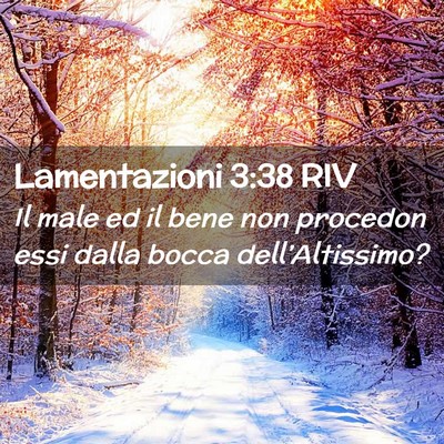 Picture 02 - Lamentazioni 3:38 RIV - Il male ed il bene non procedon essi dalla bocca - Bible Verse Picture