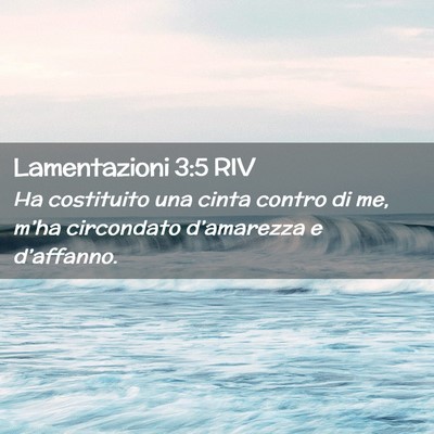 Picture 02 - Lamentazioni 3:5 RIV - Ha costituito una cinta contro di me, m’ha - Bible Verse Picture