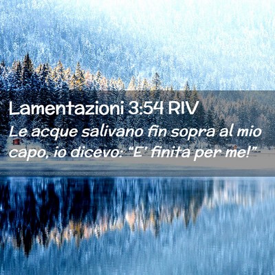 Picture 02 - Lamentazioni 3:54 RIV - Le acque salivano fin sopra al mio capo, io - Bible Verse Picture