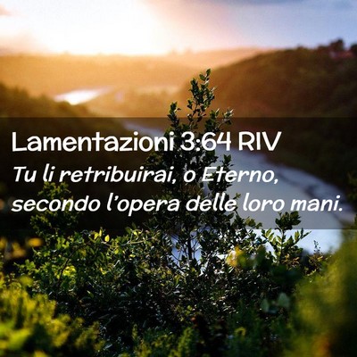 Picture 02 - Lamentazioni 3:64 RIV - Tu li retribuirai, o Eterno, secondo l’opera - Bible Verse Picture