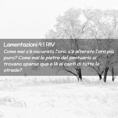 Picture 02 - Lamentazioni 4:1 RIV - Come mai s’è oscurato l’oro, s’è alterato - Bible Verse Picture