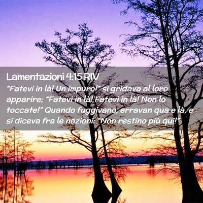 Picture 02 - Lamentazioni 4:15 RIV - “Fatevi in là! Un impuro!” si gridava al - Bible Verse Picture