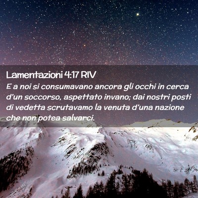 Picture 02 - Lamentazioni 4:17 RIV - E a noi si consumavano ancora gli occhi in cerca - Bible Verse Picture