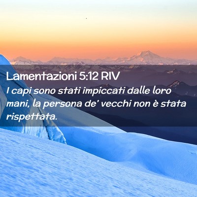Picture 02 - Lamentazioni 5:12 RIV - I capi sono stati impiccati dalle loro mani, la - Bible Verse Picture