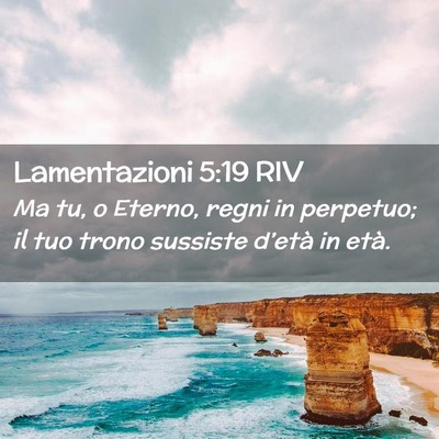 Picture 02 - Lamentazioni 5:19 RIV - Ma tu, o Eterno, regni in perpetuo; il tuo trono - Bible Verse Picture