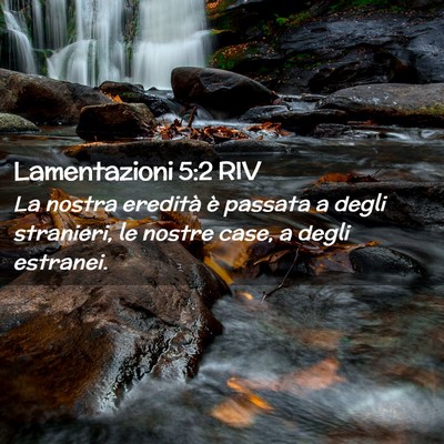 Picture 02 - Lamentazioni 5:2 RIV - La nostra eredità è passata a degli stranieri, - Bible Verse Picture