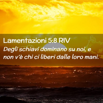 Picture 02 - Lamentazioni 5:8 RIV - Degli schiavi dominano su noi, e non v’è chi - Bible Verse Picture