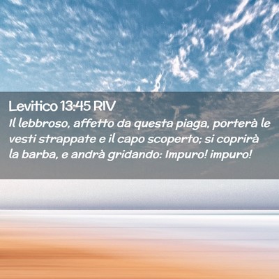 Picture 02 - Levitico 13:45 RIV - Il lebbroso, affetto da questa piaga, porterà le - Bible Verse Picture