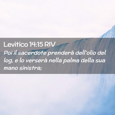 Picture 02 - Levitico 14:15 RIV - Poi il sacerdote prenderà dell’olio del log, e - Bible Verse Picture