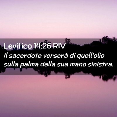 Picture 02 - Levitico 14:26 RIV - Il sacerdote verserà di quell’olio sulla palma - Bible Verse Picture
