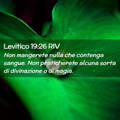 Picture 02 - Levitico 19:26 RIV - Non mangerete nulla che contenga sangue. Non - Bible Verse Picture
